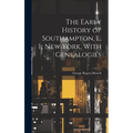 The Early History of Southampton, L. I., New York, With Genealogies