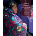 Maya Threads: A Woven History of Chiapas - Paperback
