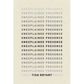 Unexplained Presence - Paperback