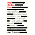 May Contain Lies: How Stories, Statistics, and Studies Exploit Our Biases--And What We Can Do about It - Hardcover