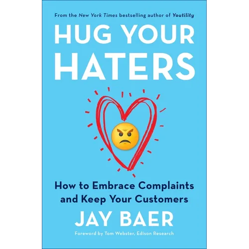 Hug Your Haters: How to Embrace Complaints and Keep Your Customers - Hardcover