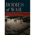 Bodies of War: World War I and the Politics of Commemoration in America, 1919-1933