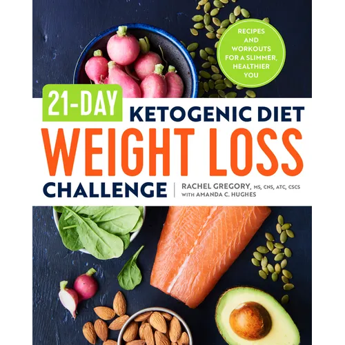 21-Day Ketogenic Diet Weight Loss Challenge: Recipes and Workouts for a Slimmer, Healthier You - Paperback
