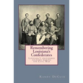 Remembering Louisiana's Confederates: Louisiana's Soldiers dressed for battle