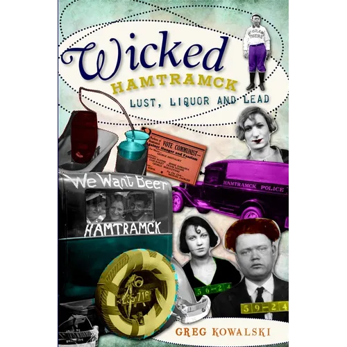 Wicked Hamtramck: Lust, Liquor and Lead - Paperback