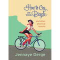 How to Cry on Your Bicycle: And Other Practical Lessons - Paperback