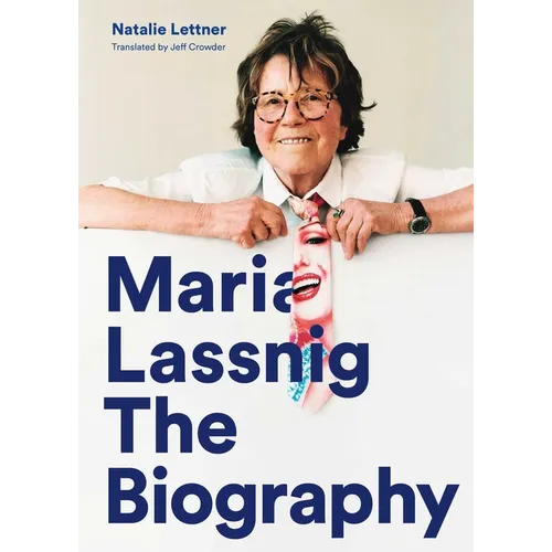 Maria Lassnig: The Biography - Paperback