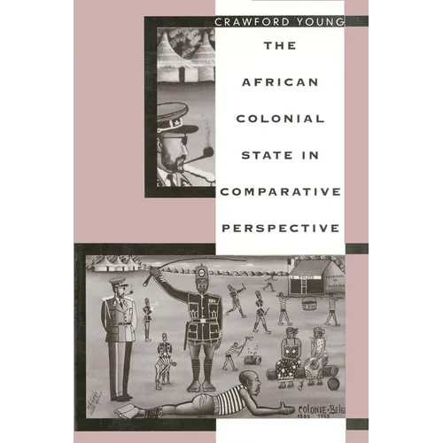 The African Colonial State in Comparative Perespective - Paperback