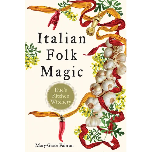 Italian Folk Magic: Rue's Kitchen Witchery - Paperback