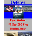 Cyber Warfare: "A New DOD Core Mission Area"