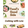 Food's Good Side: Cooking with Love - Paperback