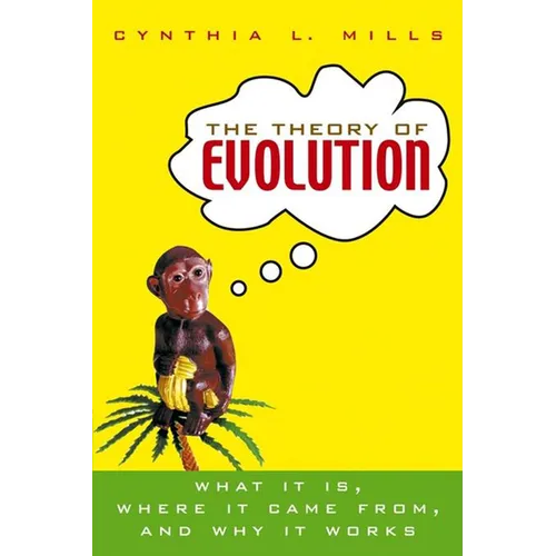 The Theory of Evolution: What It Is, Where It Came From, and Why It Works - Paperback