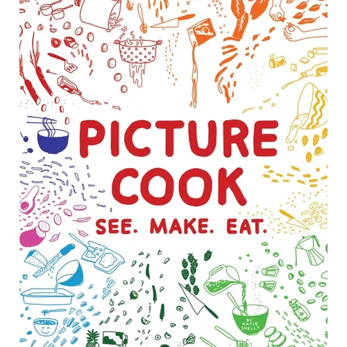 Picture Cook: See. Make. Eat. - Paperback