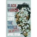 Black Women Will Save the World: An Anthem - Paperback
