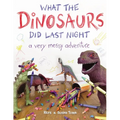 What the Dinosaurs Did Last Night: A Very Messy Adventure - Paperback