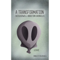 A Transformation: The Blackwell Abduction Chronicles - Hardcover