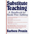 Substitute Teaching: A Handbook for Hassle-Free Subbing - Paperback