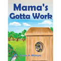 Mama's Gotta Work - Hardcover