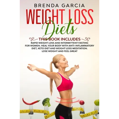 Weight Loss Diets: 2 books in 1: Rapid weight loss and Intermittent Fasting for women. Heal your body with Anti-inflammatory diet, keto d - Paperback
