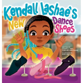 Kendall Lashae's New Dance Shoes - Hardcover