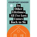 In Other Lifetimes All I've Lost Comes Back to Me: Stories - Paperback