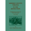 Amherst County, Virginia, in the Revolution: Including Extracts from the Lost Order Book 1773-1782