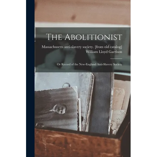 The Abolitionist: Or Record of the New-England Anti-slavery Society
