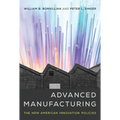 Advanced Manufacturing: The New American Innovation Policies - Paperback