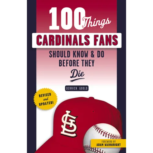 100 Things Cardinals Fans Should Know & Do Before They Die - Paperback