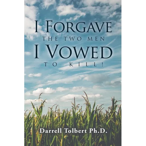 I Forgave the Two Men I Vowed to Kill! - Paperback
