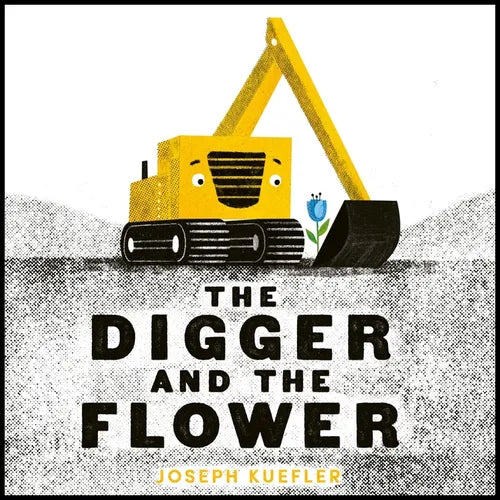 The Digger and the Flower - Board Book