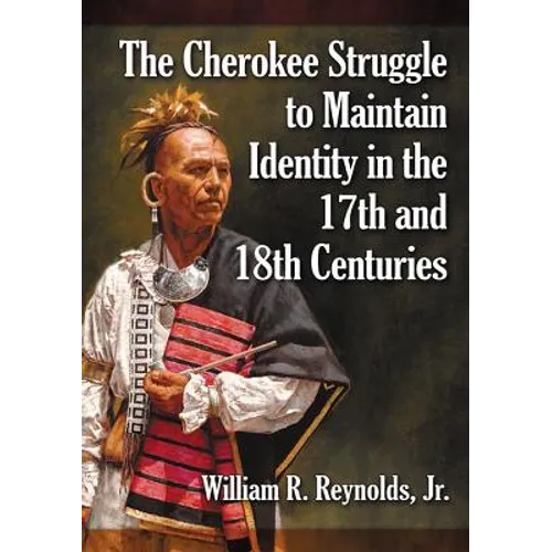 The Cherokee Struggle to Maintain Identity in the 17th and 18th Centuries
