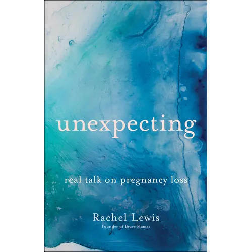 Unexpecting: Real Talk on Pregnancy Loss - Paperback