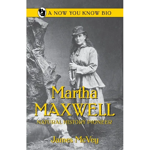 Martha Maxwell: Natural History Pioneer - Paperback