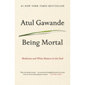 Being Mortal: Medicine and What Matters in the End - Paperback