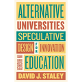 Alternative Universities: Speculative Design for Innovation in Higher Education - Paperback