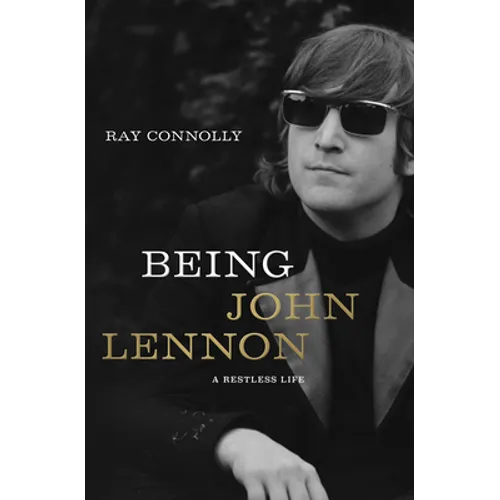 Being John Lennon: A Restless Life - Paperback