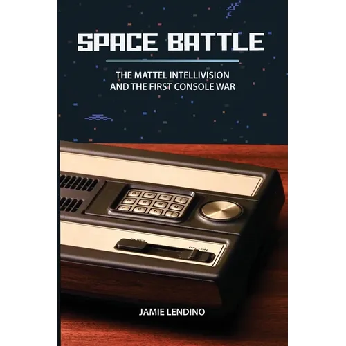 Space Battle: The Mattel Intellivision and the First Console War - Paperback