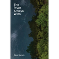 The River Always Wins: Water as a Metaphor for Hope and Progress - Hardcover