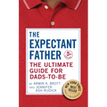 The Expectant Father: The Ultimate Guide for Dads-To-Be - Paperback