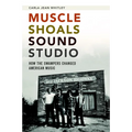 Muscle Shoals Sound Studio: How the Swampers Changed American Music