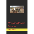 Carolina Down: But not out - Paperback