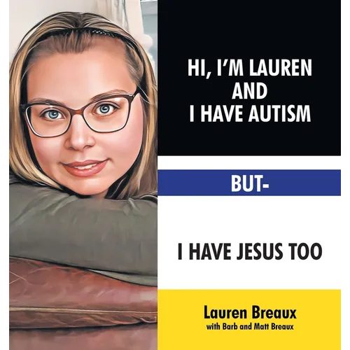 Hi, I'm Lauren And I Have Autism But- I Have Jesus Too - Hardcover