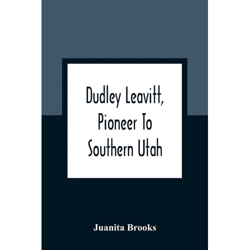 Dudley Leavitt, Pioneer To Southern Utah - Paperback