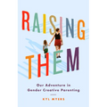 Raising Them: Our Adventure in Gender Creative Parenting - Paperback
