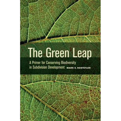 The Green Leap: A Primer for Conserving Biodiversity in Subdivision Development - Paperback