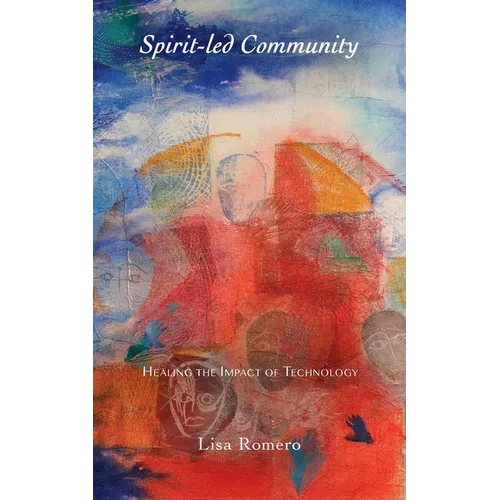 Spirit-led Community: Healing the Impact of Technology - Paperback