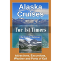 Alaska Cruises for 1st Timers: Attractions, Excursions, Weather and Ports of Call