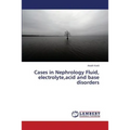 Cases in Nephrology Fluid, electrolyte, acid and base disorders - Paperback
