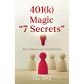 401(k) Magic "7 Secrets": $6.3 Trillion in over 625,000 Plans - Paperback